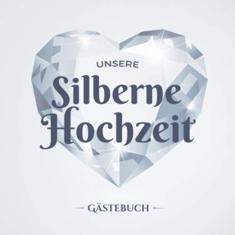 Unsere Silberne Hochzeit ~ Gästebuch: Deko zur Feier der Silberhochzeit - 25. Hochzeitstag - Dekoration 25 Jahre - Buch für Glückwünsche und Fotos der Gäste