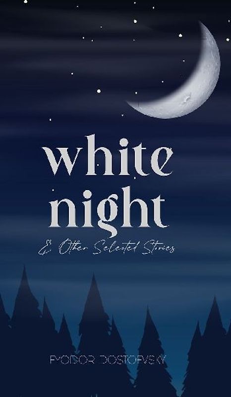 WHITE NIGHT & OTHER SELECTED STORIES