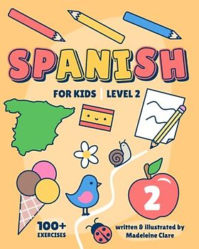 Spanish Learning Book For Kids 2: Children Ages 5-11 (Spanish Learning Series For Kids, Band 2)