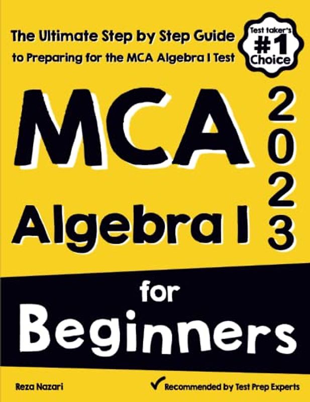 MCA Algebra I for Beginners: The Ultimate Step by Step Guide to Acing MCA Algebra I