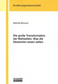 Die große Transformation der Mahlzeiten: Was die Deutschen essen sollen