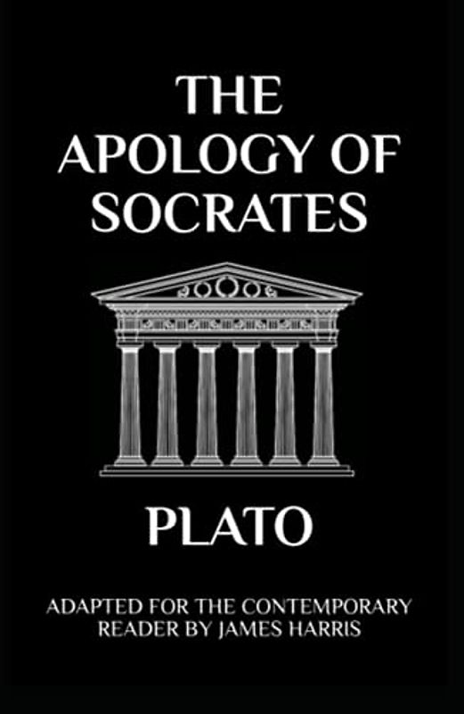 The Apology of Socrates: Adapted for the Contemporary Reader