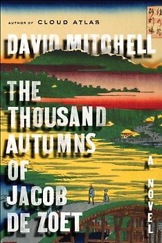 The Thousand Autumns of Jacob de Zoet: A Novel