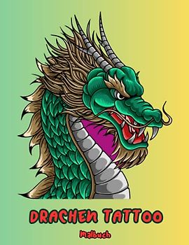 Drachen Tattoo Malbuch: moderne Illustrationen mit chinesischen Drachen zur Entspannung, für Erwachsene