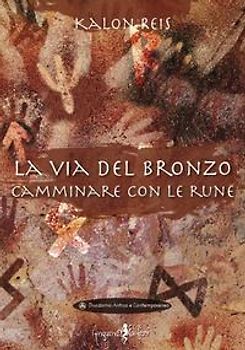 La via del bronzo. Camminare con le rune