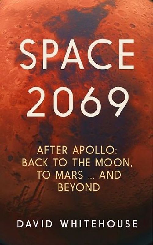 Space 2069: After Apollo: Back to the Moon, to Mars, and Beyond