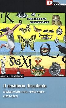 Il desiderio dissidente. Antologia della rivista 'L'Erba voglio' (1971-1977)