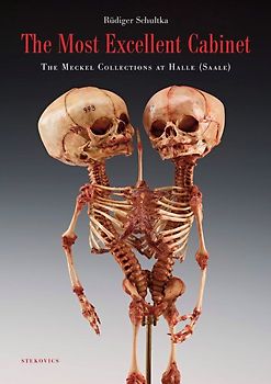 The Most Excellent Cabinet - The Meckel collections at Halle (Saale)