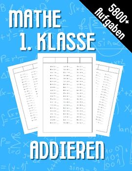 Mathe 1. Klasse Addieren: Übungsheft um Denken und Rechnen spielend zu fordern