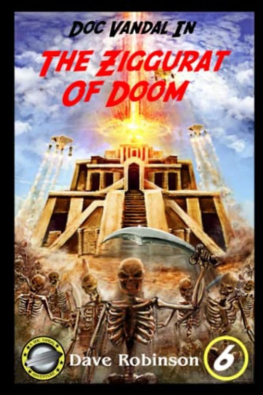 The Ziggurat of Doom: A Doc Vandal Adventure (Doc Vandal Adventures, Band 6)