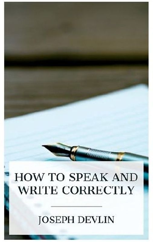 How to Speak and Write Correctly