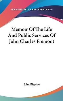 Memoir Of The Life And Public Services Of John Charles Fremont