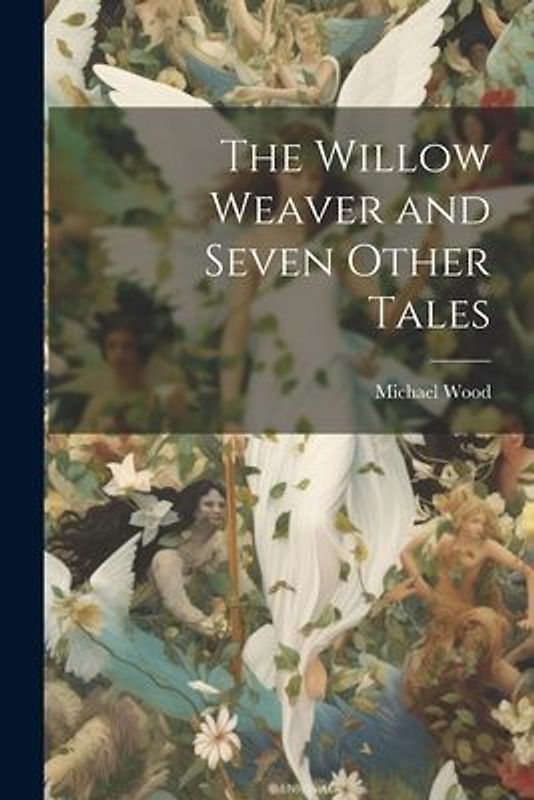 The Willow Weaver and Seven Other Tales