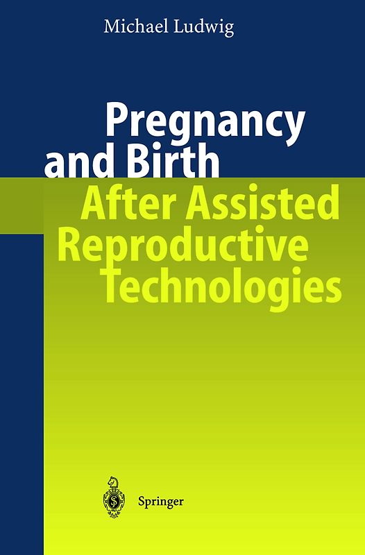 Pregnancy and Birth After Assisted Reproductive Technologies