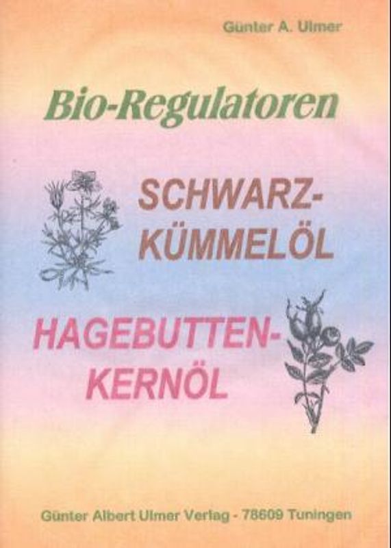 Bio-Regulatoren - Schwarzkümmelöl, Hagebuttenkernöl