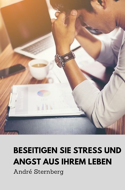 Beseitigen Sie Stress und Angst aus Ihrem Leben