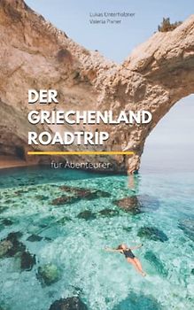 Der Griechenland Roadtrip: Für Abenteurer