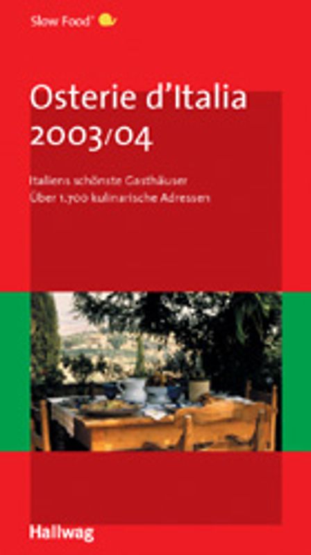 Osteria d´Italia 2003/04. Italiens schönste Gasthäuser. Über 1700 kulinarische Adressen
