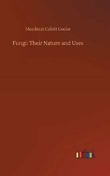 Fungi: Their Nature and Uses