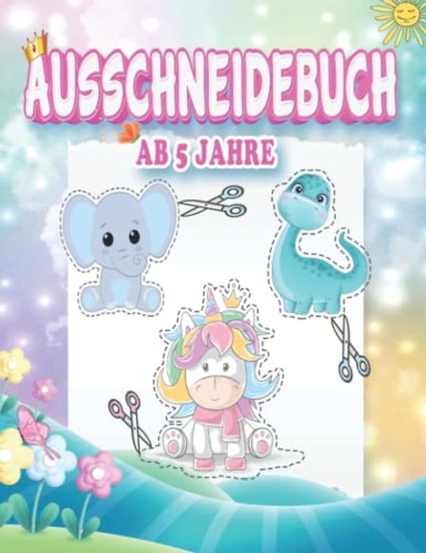 Ausschneidebuch Ab 5 Jahre: Lustige und Herausfordernde Schneiden Lernen Ab 5 Jahre Bilder für Kinder mit Unterhaltsamen und Lehrreichen Themen