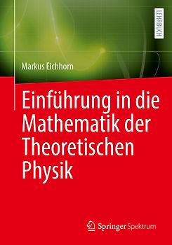 Einführung in die Mathematik der Theoretischen Physik