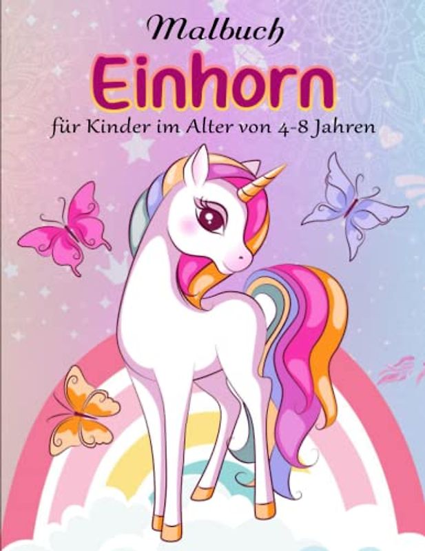 Einhorn-Malbuch für Kinder im Alter von 4-8 Jahren - Das Perfekte Malbuch: Ausmalbuch mit wunderschönen Einhorn-Motiven für Kinder zwischen 4-8 Jahren | Ausmalen Kinder