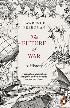 The Future of War: A History