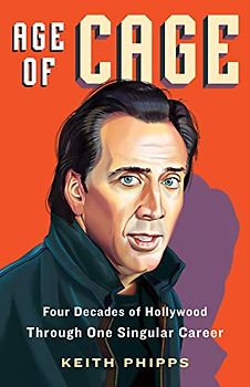 Age of Cage: Four Decades of Hollywood Through One Singular Career
