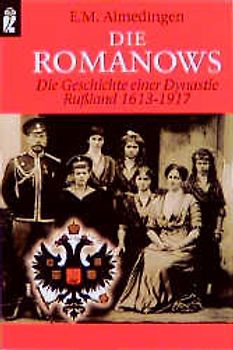 Die Romanows. Die Geschichte einer Dynastie. Russland 1613-1917