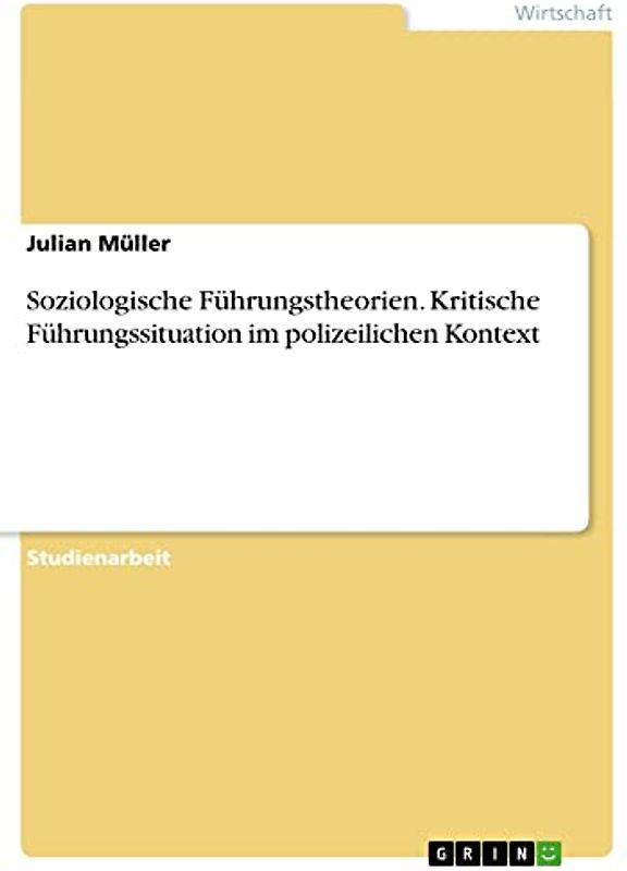 Soziologische Führungstheorien. Kritische Führungssituation im polizeilichen Kontext