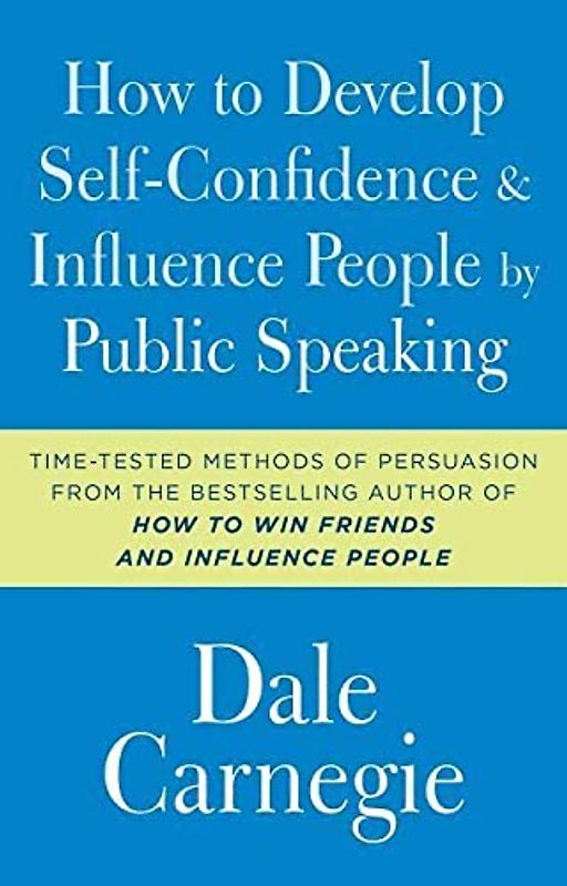 How to Develop Self-Confidence and Influence People by Public Speaking