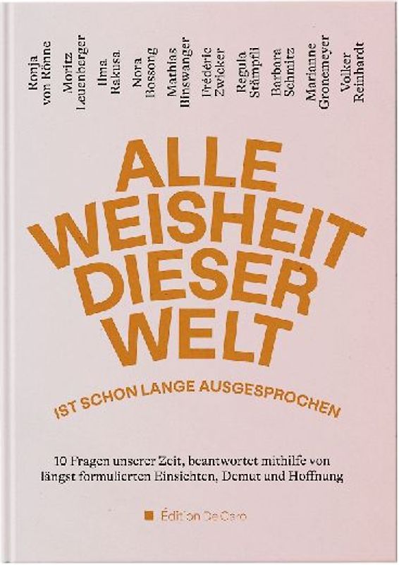 Alle Weisheit dieser Welt ist schon lange ausgesprochen