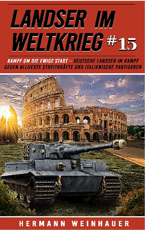 Landser im Weltkrieg 15: Kampf um die Ewige Stadt