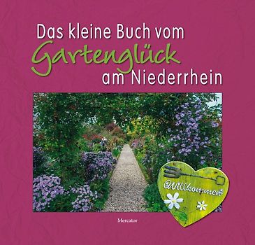 Das kleine Buch vom Gartenglück am Niederrhein