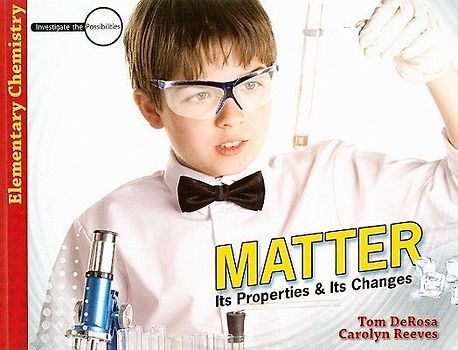 Matter: Its Properties & Its Changes