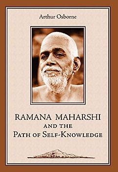 Ramana Maharshi and the Path of Self-Knowledge: A Biography