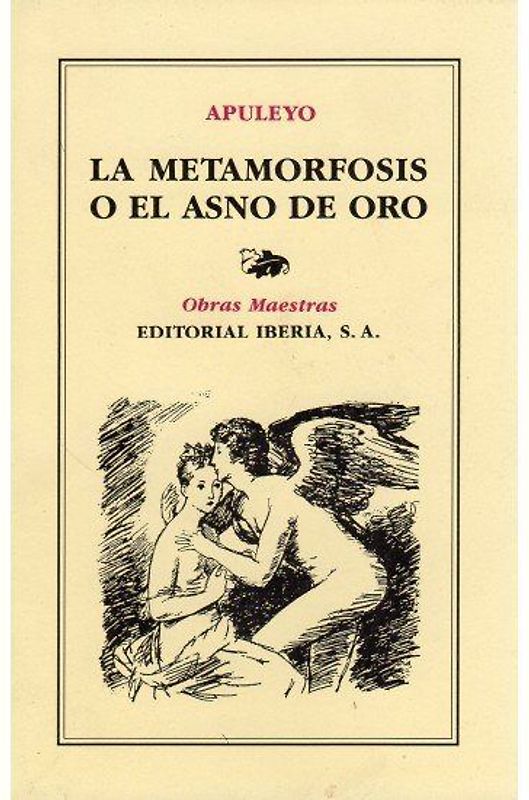 La metamorfosis o El asno de oro : ; Las floridas ; El demonio de Sócrates