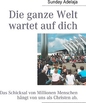 Die ganze Welt wartet auf dich