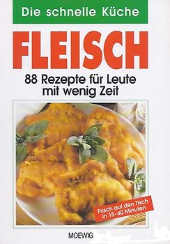 Die schnelle Küche: Fleisch