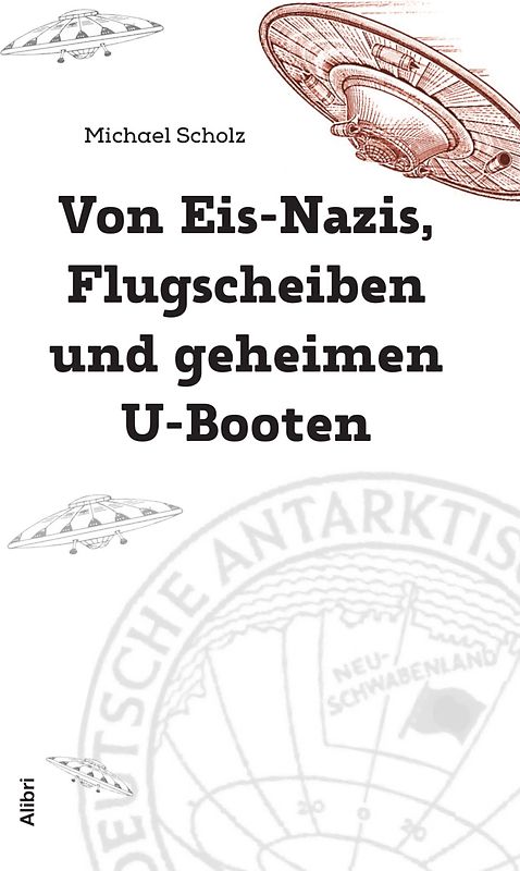 Von Eis-Nazis, Flugscheiben und geheimen U-Booten
