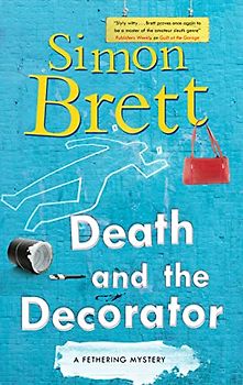 Death and the Decorator (The Fethering Mysteries)