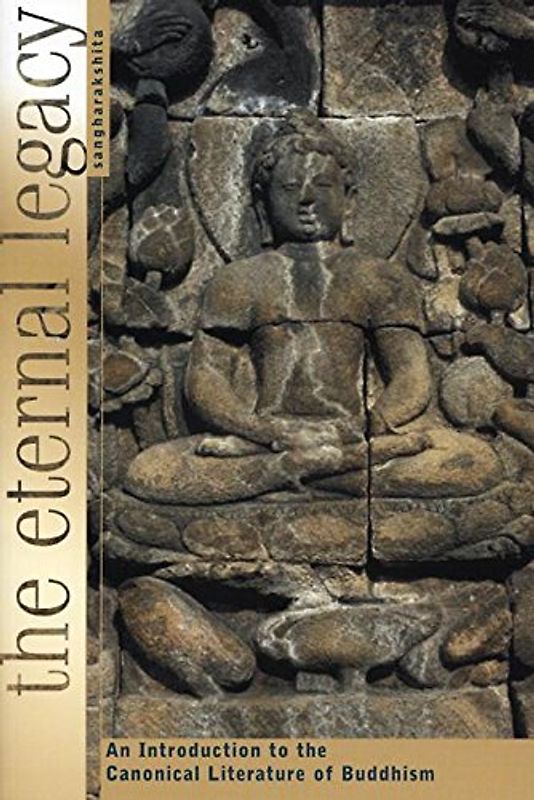 The Eternal Legacy: An Introduction to the Canonical Literature of Buddhism