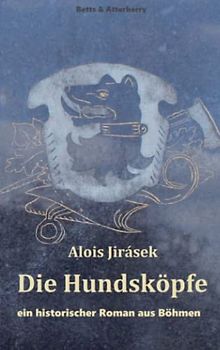Die Hundsköpfe: ein historischer Roman aus Böhmen