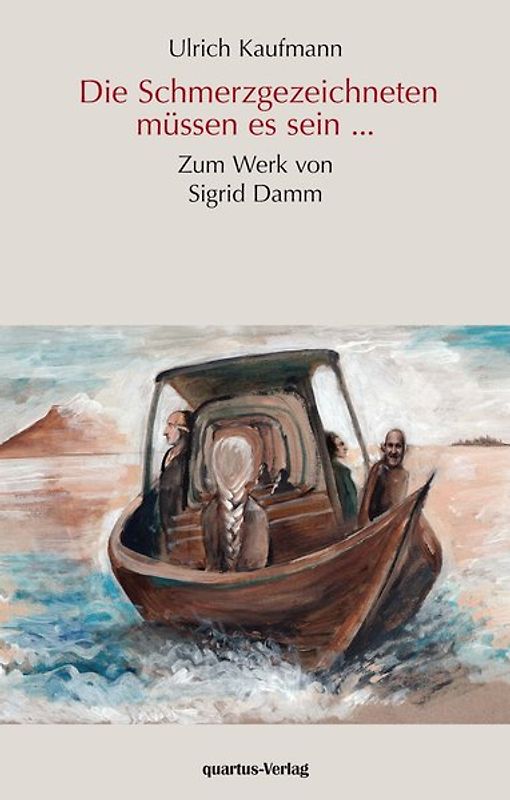 Die Schmerzgezeichneten müssen es sein... - Zum Werk von Sigrid Damm