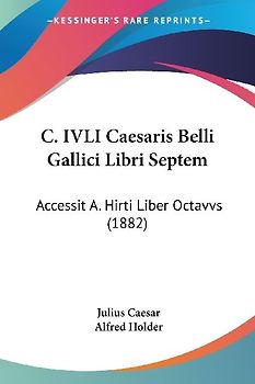 C. IVLI Caesaris Belli Gallici Libri Septem