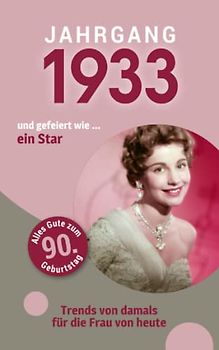 Jahrgang 1933 und gefeiert ... wie ein Star: Das Geschenkbuch für Frauen zum 90. Geburtstag