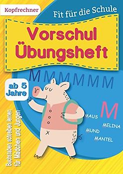 Vorschul Übungsheft: Buchstaben schreiben lernen für Jungen und Mädchen ab 5 Jahren