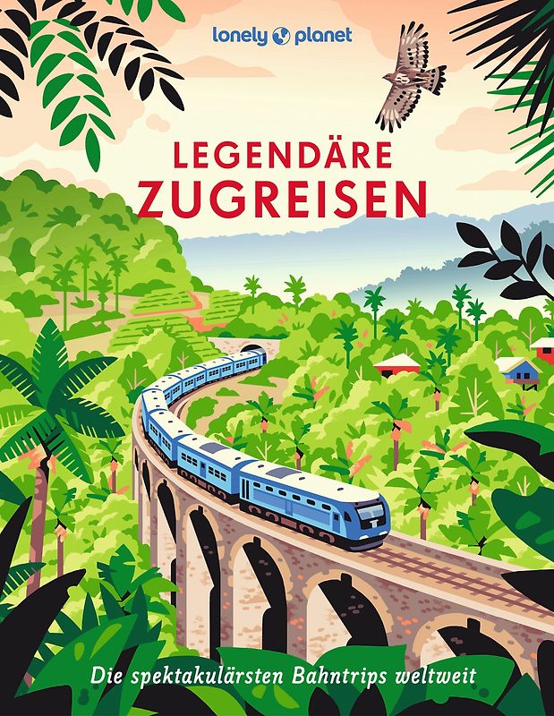 LONELY PLANET Bildband Legendäre Zugreisen