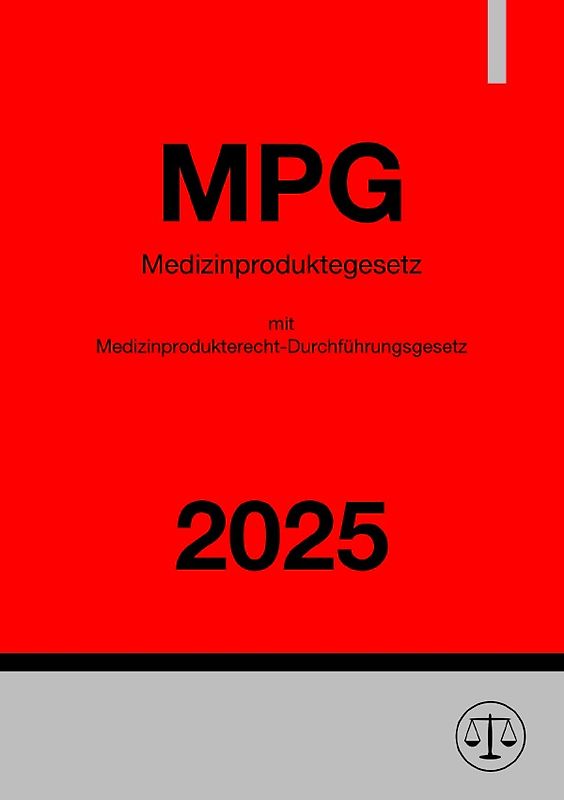 Medizinproduktegesetz (MPG) mit Medizinprodukterecht-Durchführungsgesetz (MPDG) 2025