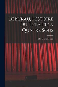Deburau, Histoire du Theatre a Quatre Sous